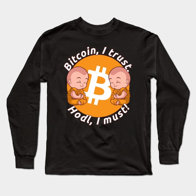 Bitcoin, I Trust. Hodl, I Must! | Hodling And Staking BTC Long Sleeve T-Shirt by The Hammer